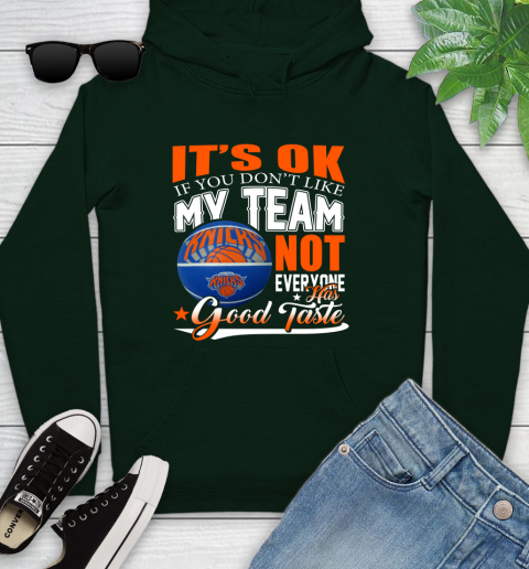 NBA It's Ok If You Don't Like My Team New York Knicks Not Everyone Has Good Taste Basketball Youth Hoodie 14