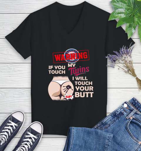 Minnesota Twins MLB Baseball Warning If You Touch My Team I Will Touch My Butt Women's V-Neck T-Shirt