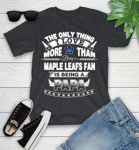 NHL The Only Thing I Love More Than Being A Toronto Maple Leafs Fan Is Being A Papa Hockey Youth T-Shirt