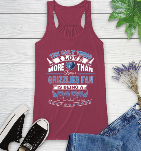 NBA The Only Thing I Love More Than Being A Memphis Grizzlies Fan Is Being A Papa Basketball Racerback Tank 7