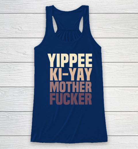 Yippee Ki Yay Mother F cker Shirt Racerback Tank 4
