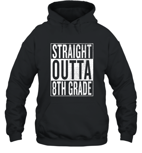 Straight Outta 8th Grade Great Graduation Gift Shirt Hooded