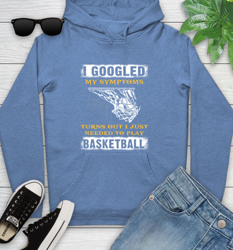 I Googled My Symptoms Turns Out I Needed To Play Basketball Youth Hoodie 13