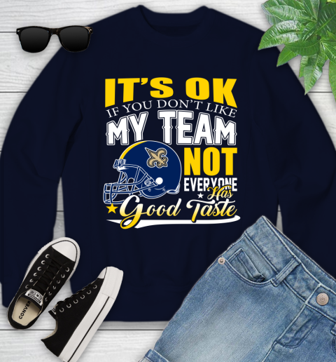 New Orleans Saints NFL Football You Don't Like My Team Not Everyone Has Good Taste Youth Sweatshirt - Image 3
