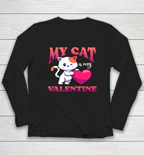 My Cat Is My Valentine Valentine's Day Long Sleeve T-Shirt 8