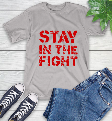 Stay In The Fight T Shirt Nationals T-Shirt 12
