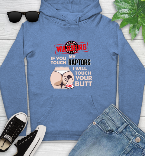 Toronto Raptors NBA Basketball Warning If You Touch My Team I Will Touch My Butt Youth Hoodie 13