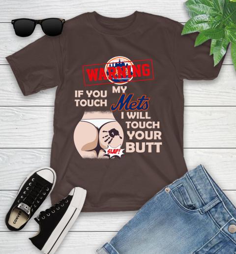 New York Mets MLB Baseball Warning If You Touch My Team I Will Touch My Butt Youth T-Shirt 7