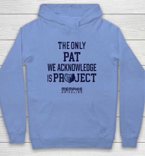 The Only Pat We Acknowledge Is Project Memphis Grizzlies Hoodie 7