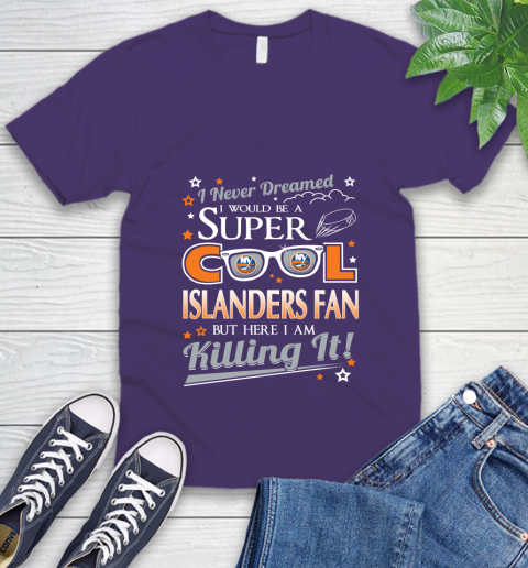 New York Islanders NHL Hockey I Never Dreamed I Would Be Super Cool Fan V-Neck T-Shirt 9