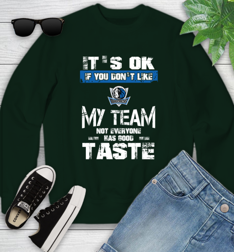 Dallas Mavericks NBA Basketball It's Ok If You Don't Like My Team Not Everyone Has Good Taste Youth Sweatshirt 9