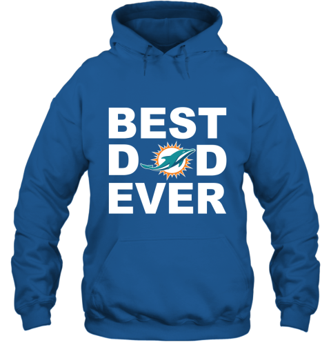 Best Dad Ever Miami Dolphins Fan Gift Ideas Hoodie