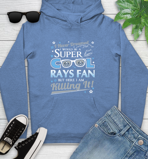 Tampa Bay Rays MLB Baseball I Never Dreamed I Would Be Super Cool Fan Youth Hoodie 13