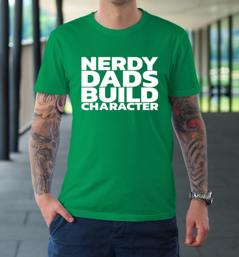 Nerdy Dads Build Character T-Shirt 13