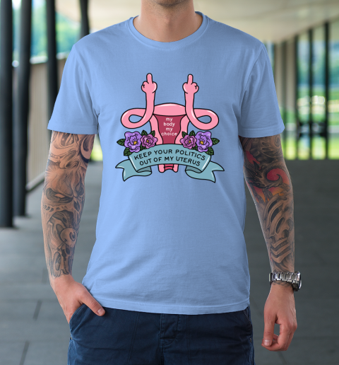 Middle Finger Uterus  Keep Your Politics Out Of My Uterus T-Shirt 7