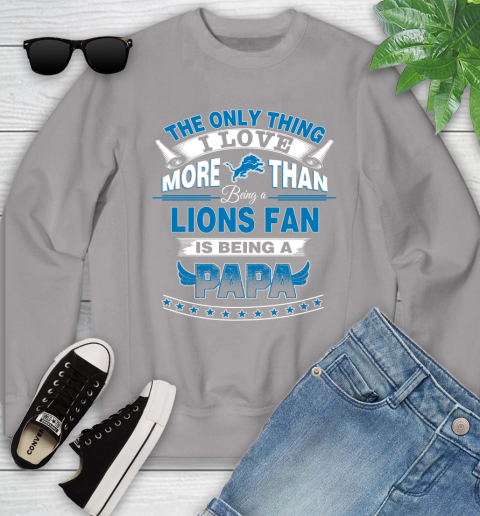 NFL The Only Thing I Love More Than Being A Detroit Lions Fan Is Being A Papa Football Youth Sweatshirt 3