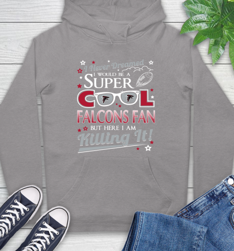 Atlanta Falcons NFL Football I Never Dreamed I Would Be Super Cool Fan Hoodie 6