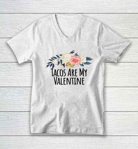Floral Flowers Funny Tacos Are My Valentine V-Neck T-Shirt