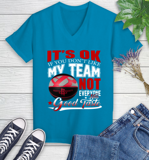 NBA It's Ok If You Don't Like My Team Houston Rockets Not Everyone Has Good Taste Basketball Women's V-Neck T-Shirt 7