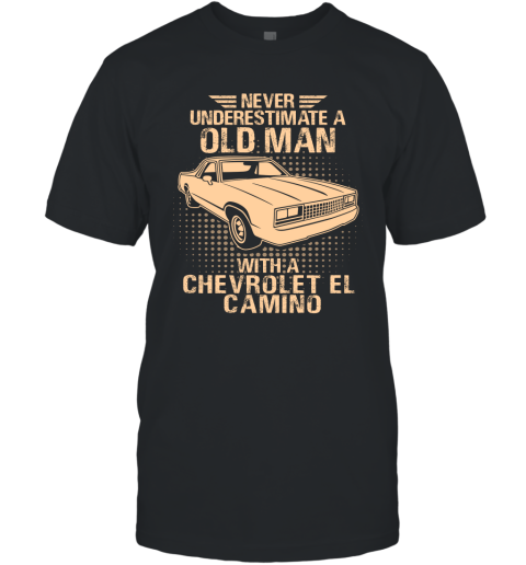 Never Underestimate An Old Man With A Chevrolet El Camino  Vintage Car Lover Gift T-Shirt
