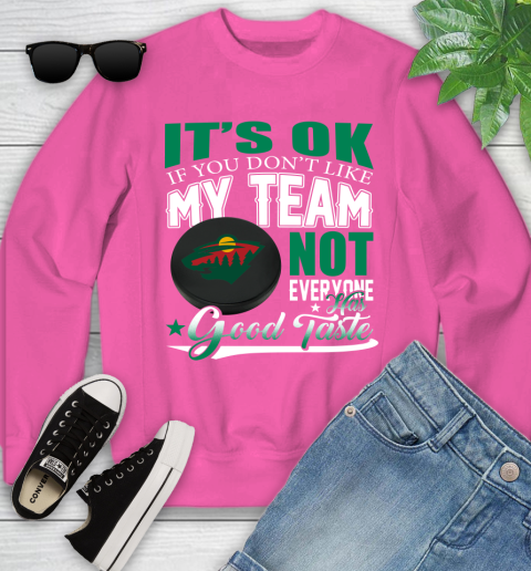 Minnesota Wild NHL Hockey You Don't Like My Team Not Everyone Has Good Taste Youth Sweatshirt 6