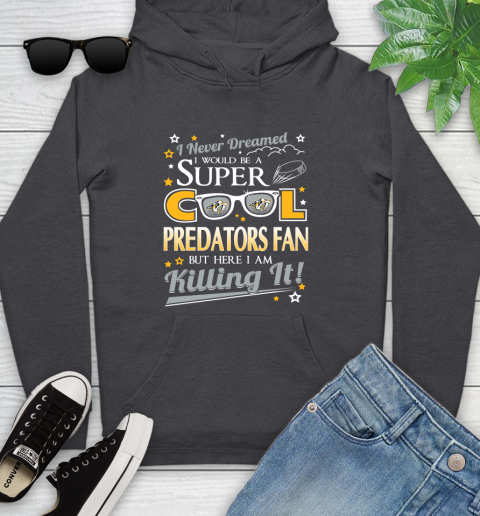 Nashville Predators NHL Hockey I Never Dreamed I Would Be Super Cool Fan Youth Hoodie 8