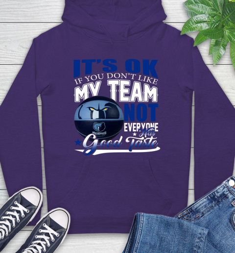 NBA It's Ok If You Don't Like My Team Memphis Grizzlies Not Everyone Has Good Taste Basketball Hoodie 5