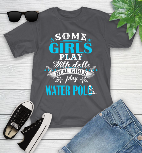 Some Girls Play With Dolls Real Girls Play Water Polo Youth T-Shirt 6