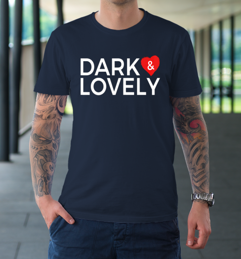 Dark And Lovely Shirt T-Shirt 2