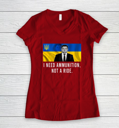 Volodymyr Zelensky I Need Ammunition Not A Ride Ukraine Women's V-Neck T-Shirt 6