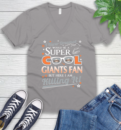 San Francisco Giants MLB Baseball I Never Dreamed I Would Be Super Cool Fan V-Neck T-Shirt 3