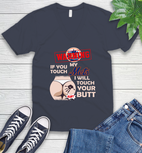 New York Mets MLB Baseball Warning If You Touch My Team I Will Touch My Butt V-Neck T-Shirt 8