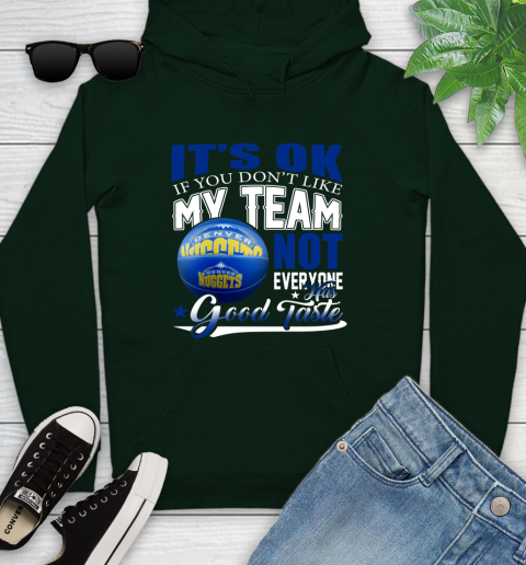 NBA It's Ok If You Don't Like My Team Denver Nuggets Not Everyone Has Good Taste Basketball Youth Hoodie 14