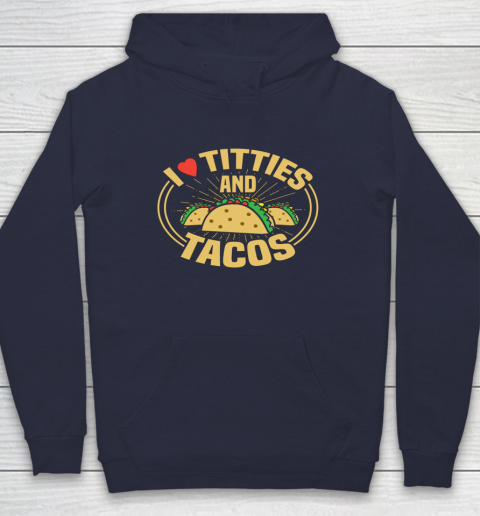 I Love Titties and Tacos Funny Adult Humor Dirty Joke Hoodie 2