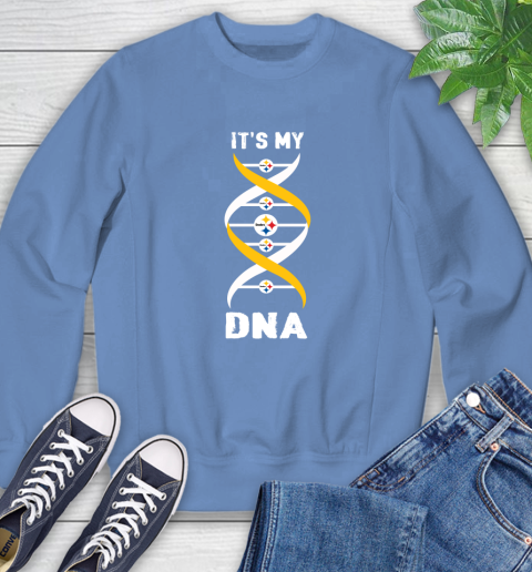 Pittsburgh Steelers NFL Football It's My DNA Sports Sweatshirt 11