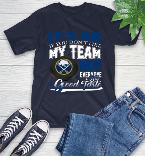 Buffalo Sabres NHL Hockey You Don't Like My Team Not Everyone Has Good Taste T-Shirt 3