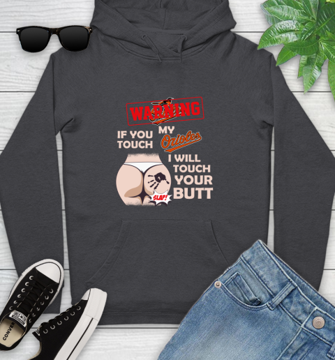 Baltimore Orioles MLB Baseball Warning If You Touch My Team I Will Touch My Butt Youth Hoodie 8