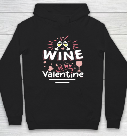 Wine Is My Valentine Valentines Day Funny Pajama Hoodie