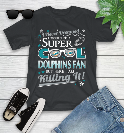 Miami Dolphins NFL Football I Never Dreamed I Would Be Super Cool Fan Youth T-Shirt