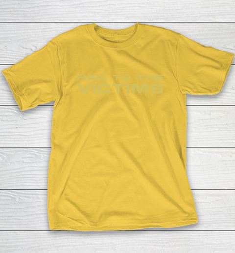 Hail To The Victims Shirt Youth T-Shirt 6