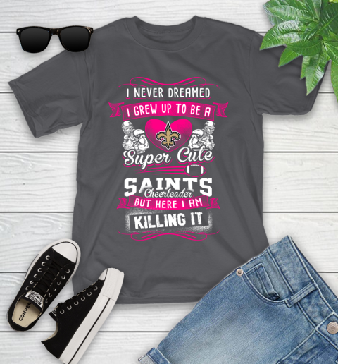 New Orleans Saints NFL Football I Never Dreamed I Grew Up To Be A Super Cute Cheerleader Youth T-Shirt 6