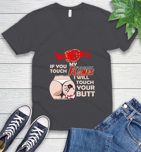 Calgary Flames NHL Hockey Warning If You Touch My Team I Will Touch My Butt V-Neck T-Shirt 4