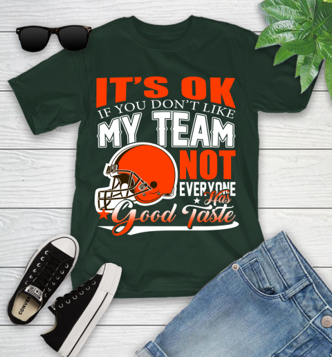 Cleveland Browns NFL Football You Don't Like My Team Not Everyone Has Good Taste Youth T-Shirt 5