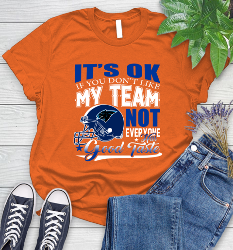 Carolina Panthers NFL Football You Don't Like My Team Not Everyone Has Good Taste Women's T-Shirt 3