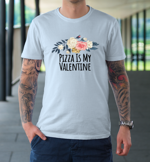 Floral Flowers Funny Pizza Is My Valentine T-Shirt 5