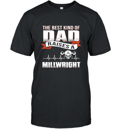 Father day gift Best dad raise a millwright shirt T-Shirt