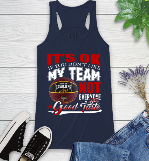 NBA It's Ok If You Don't Like My Team Cleveland Cavaliers Not Everyone Has Good Taste Basketball Racerback Tank 9
