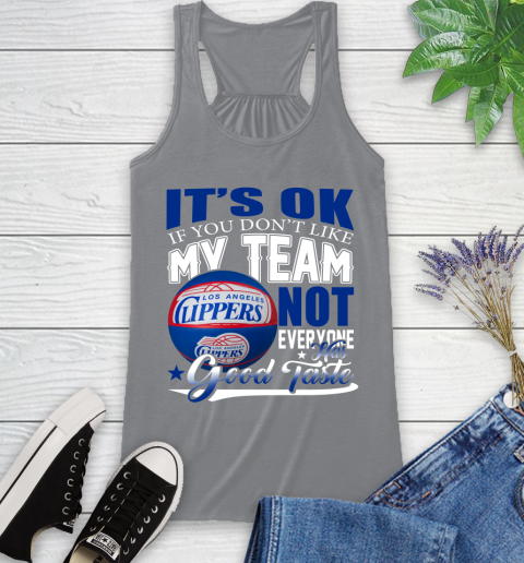NBA It's Ok If You Don't Like My Team Los Angeles Clippers Not Everyone Has Good Taste Basketball Racerback Tank 4