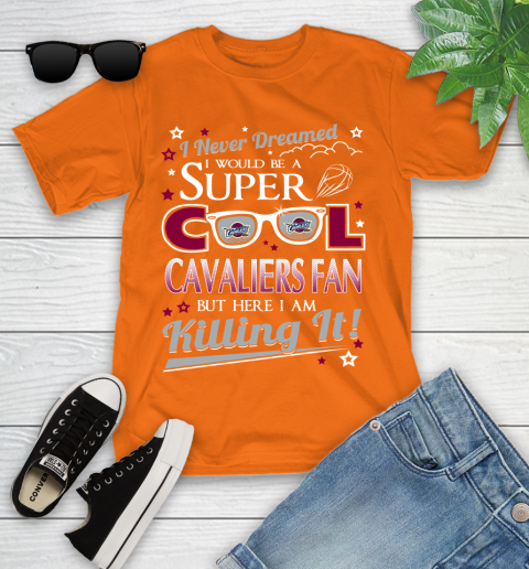 Cleveland Cavaliers NBA Basketball I Never Dreamed I Would Be Super Cool Fan Youth T-Shirt 9