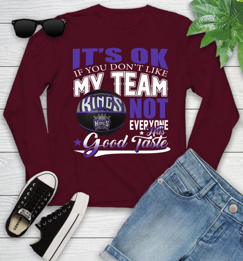 NBA It's Ok If You Don't Like My Team Sacramento Kings Not Everyone Has Good Taste Basketball Youth Long Sleeve 6